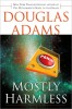 Adams, Douglas  : Mostly Harmless