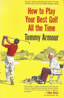 Armour, Tommy : How to Pay Your Best Golf All the Time