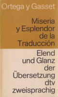 Gasset, Ortega José : Miseria y Esplendor de la Traducción / Elend und Glanz der Übersetzung
