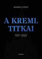 Lecomte, Bernard : A Kreml titkai 1917-2022