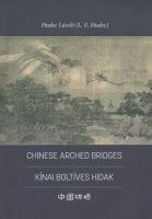 Hudec László (L. E. Hudec) : Chinese Arched Bridges / Kínai boltíves hidak