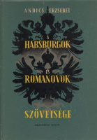 Andics Erzsébet : A Habsburgok és a Romanovok szövetsége - Az 1849. évi magyarországi cári intervenció diplomáciai előtörténete.