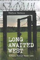 Bottoni, Stefano : Long Awaited West - Eastern Europe since 1944
