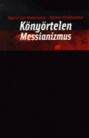 Hamersveld, Marcel van - Klinkhamer, Michiel : Könyörtelen messianizmus