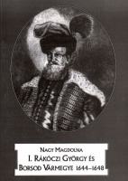 Nagy Magdolna : I. Rákóczi György és Borsod vármegye 1644-1648