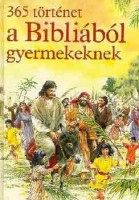 Batchelor, Mary - Haysom, John (ill.) : 365 történet a Bibliából gyermekeknek