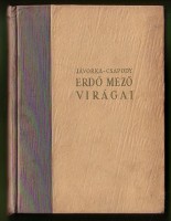 Jávorka Sándor - Csapody Vera    : Erdő mező virágai. A magyar flóra színes kis atlasza. Függelékben: Az Északi Kárpátok virágai
