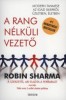 Sharma, Robin : A rang nélküli vezető