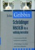 Gribbin, John  : Schrödinger kiscicái és a valóság keresése. A kvantummechanika rejtélyeinek nyomában.