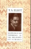 Eliot, T. S. : Knowledge and Experience - in the Philosophy of F. H. Bradley