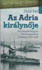 Földi Pál : Az Adria királynője - Az Osztrák-Magyar Haditengerészet története 1870-1918 