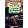 De Quincey, Thomas  : Confessions of an English Opium Eater