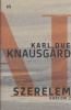 Knausgård, Karl Ove : Szerelem - Harcom 2. 