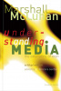 McLuhan, Marshall : Understanding Media. The Extensions of Man. Critical Edition
