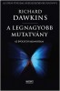 Dawkins, Richard : A legnagyobb mutatvány - Az evolúció bizonyítékai