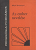 Montessori, Maria: Az ember nevelése Montessori, Maria: Az ember nevelése