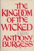 Burgess, Anthony : The Kingdom of The Wicked