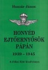 Huszár János : Honvéd ejtőernyősök Pápán 1939-1945 - A Magyar Királyi 