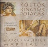 Martialis, Marcus Valerius : Költők, ringyók, pojácák - Válogatott epigrammák