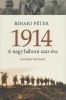 Bihari Péter : 1914 - A nagy háború száz éve. Személyes történetek