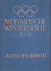 IV. Olympische Winterspiele. 1936. - Garmisch-Partenkirchen, 6. bis 16. Februar. Amtlicher Bericht.