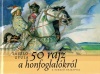László Gyula : 50 rajz a honfoglalókról