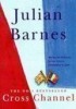 Barnes, Julian  : Cross channel