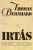 Bernhard, Thomas : Irtás - Indulatmű