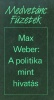 Weber, Max : A politika mint hivatás