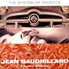 Baudrillard, Jean  : The System of Objects