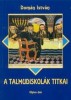 Domán István  : A Talmudiskolák titkai
