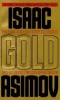 Asimov, Isaac : Gold - The Final Science Fiction Collection - The Last Words from SF's Grand Master