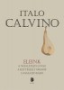 Calvino, Italo : Eleink. A nem létező lovag, A kettészelt őrgróf, A famászó báró