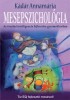 Kádár Annamária : Mesepszichológia - Az érzelmi intelligencia fejlesztése gyermekkorban