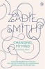 Smith, Zadie : Changing My Mind - Occasional Essays