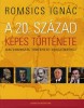 Romsics Ignác : A 20. század képes története - Magyarország története - Világtörténet