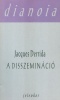 Derrida, Jacques  : A disszemináció 