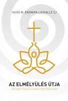 Enomiya-Lassalle, Hugo M.  : Az elmélyülés útja - Zen meditáció és keresztény misztika