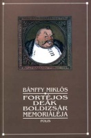 Bánffy Miklós : Fortéjos Deák Boldizsár memorialéja