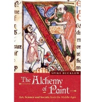 Bucklow, Spike  : The Alchemy of Paint - Art, Science and Secrets from the Middle Ages