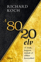 Koch, Richard : A 80/20 elv - A titok, hogyan érjünk el többet kevesebbel.