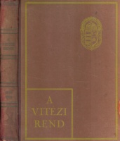 A tízéves Vitézi Rend 1921-1931.