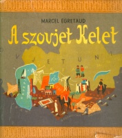 Égretaud, Marcel : A szovjet Kelet