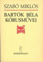 Szabó Miklós : Bartók Béla kórusművei