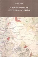 Sugár István : A Közép-Tiszavidék két kéziratos térképe (1790, 1845)