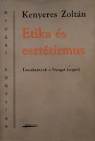 Kenyeres Zoltán : Etika és esztétizmus - Tanulmányok a Nyugat koráról 