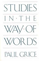 Grice, Paul : Studies in the Way of Words