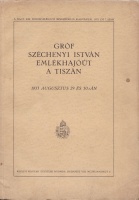 Gróf Széchenyi István emlékhajóút a Tiszán 1933 augusztus 29 és 30-án 