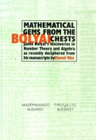 Kiss Elemér : Mathematical Gems from the Bolyai Chests - Janos Bolyai's Discoveries in Number Theory and Algebra as Recently Deciphered from his Manuscripts