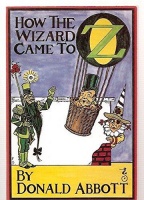 Abbott, Donald : How the Wizard Came to Oz